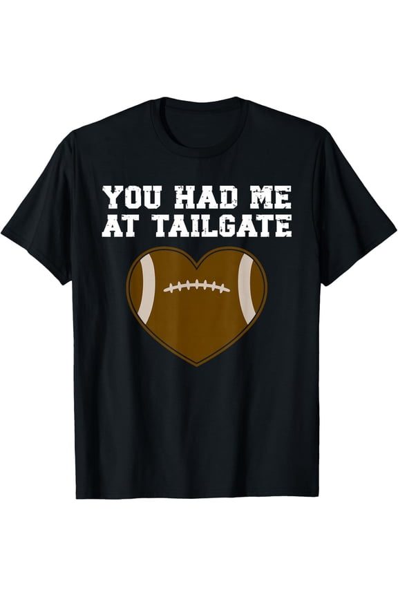 Tailgating Shirts For Women Football You Had Me At Tailgate T-Shirt