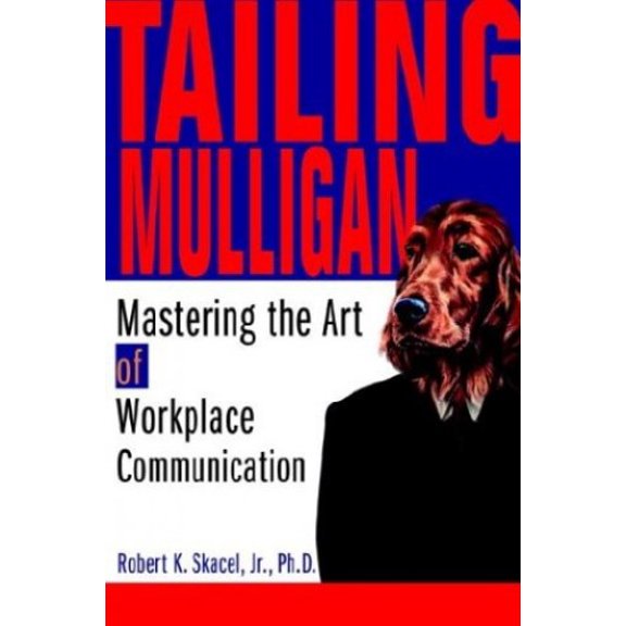Pre-Owned Tailing Mulligan: Mastering the Art of Workplace Communication Paperback Robert Skacel