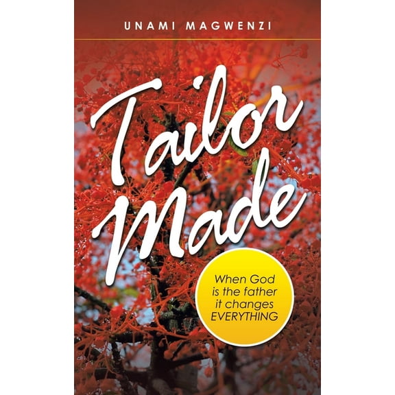 Tailor Made: When God Is the Father It Changes Everything (Paperback)