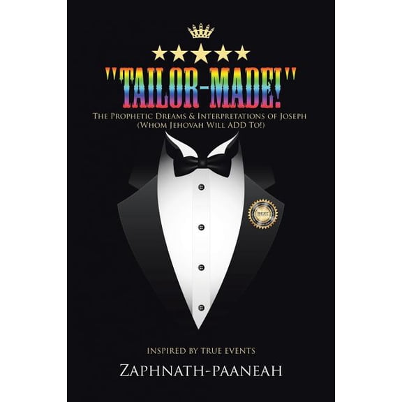 Tailor-made! : The Prophetic Dreams and Interpretations of Joseph (Whom Jehovah Will Add To!)