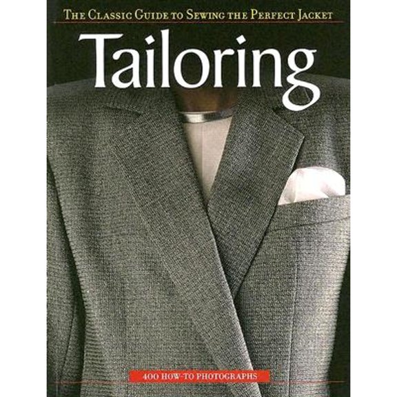 Pre-Owned Tailoring: The Classic Guide to Sewing the Perfect Jacket (Paperback) by Creative Publishing International (Editor)