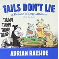 thumbnail image 1 of Pre-Owned Tails Don't Lie: A Decade of Dog Cartoons (70 in Dog Years) (Paperback) 1550175998 9781550175998, 1 of 1