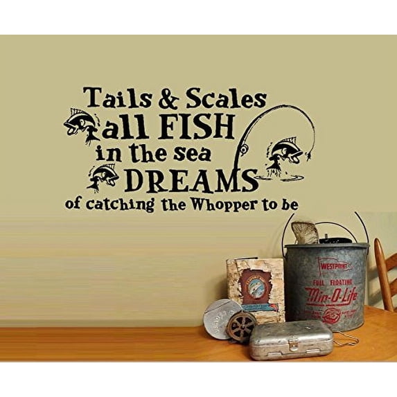Tails & Scales All FISH in the sea, Dreams of catching the whopper to be ~ Wall or Window decal (13" x 26", Black)