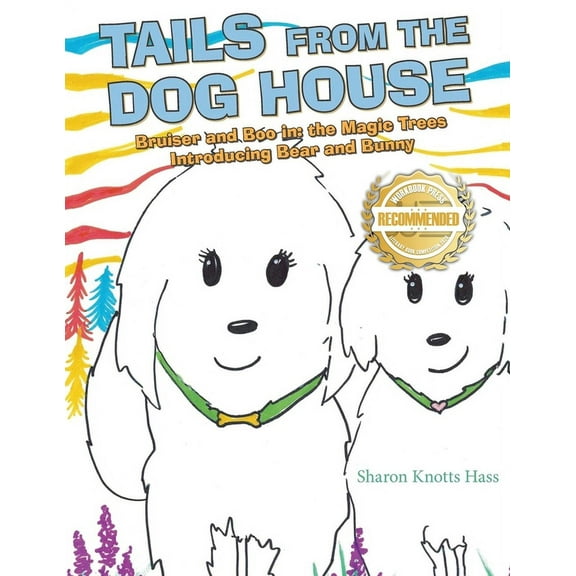 Tails from the Dog House: Bruiser and Boo in: the Magic Trees Introducing Bear and Bunny, (Paperback)