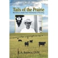 thumbnail image 1 of Tails of the Prairie: My Life as a Small-Town Veterinarian in Wyoming (Paperback), 1 of 1