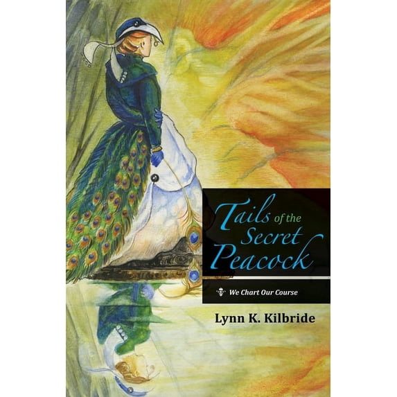 Tails of the Secret Peacock: We Chart Our Course (Paperback)