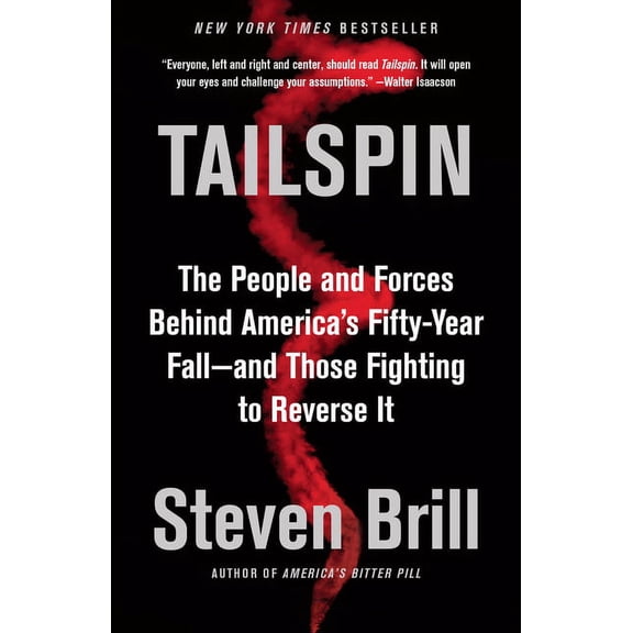 Tailspin: The People and Forces Behind America's Fifty-Year Fall--And Those Fighting to Reverse It, (Paperback)