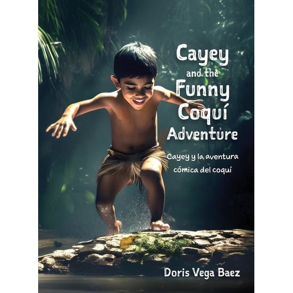 Taino Adventures Cayey and the Funny Coqui Adventure Cayey y la aventura cmica del coqu, (Hardcover)