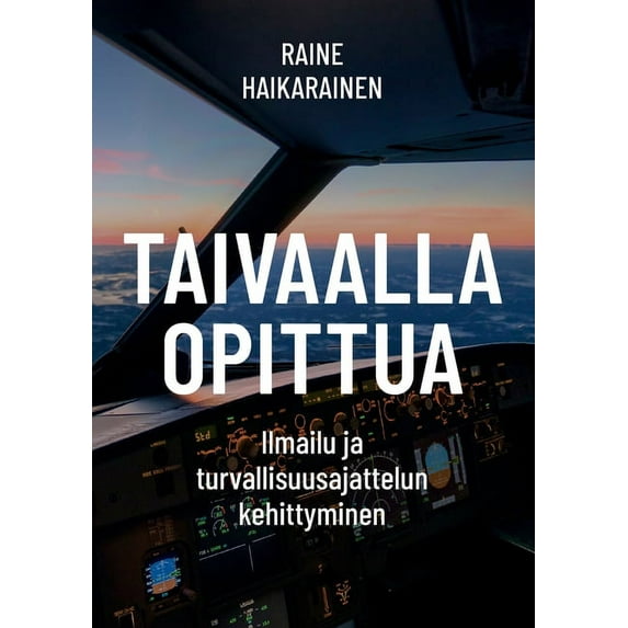 Taivaalla opittua: Ilmailu ja turvallisuusajattelun kehittyminen, (Paperback)