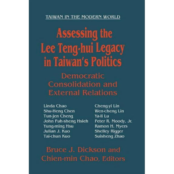 Taiwan in the Modern World (M.E. Sharpe Assessing the Lee Teng-Hui Legacy in Taiwan's Politics: Democratic Consolidation and External Relations, (Paperback)