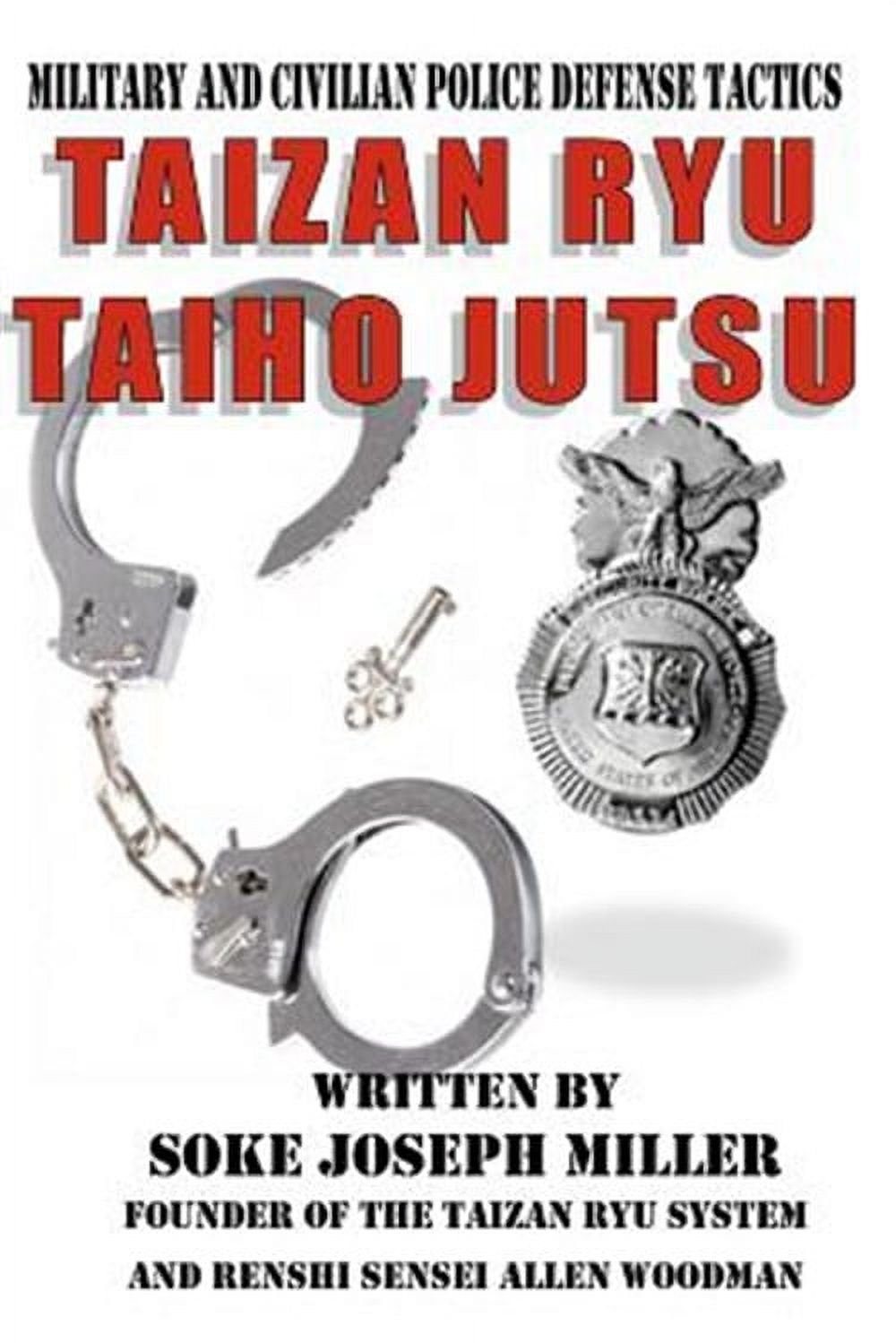 Tai Ho Ryu Taizan Ryu Taiho Jutsu : Military and Civilian Police Tactics - Walmart.com