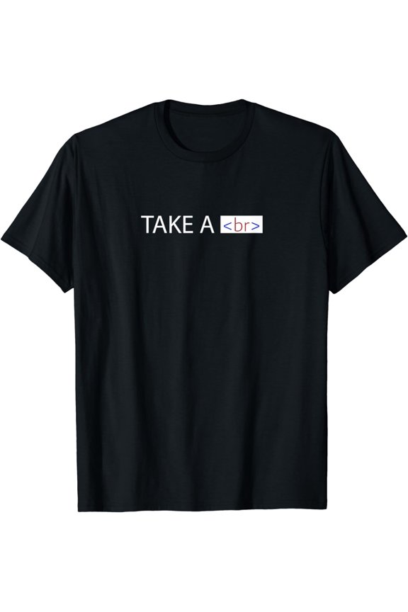 Take A BR Break Funny Coding T-shirt Gift For Programmers