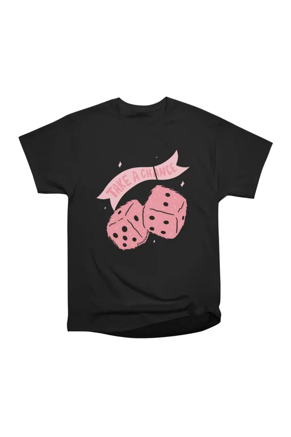 Take A Chance T-Shirt Tee Gift For Him Merch For Her Apparel For Friend