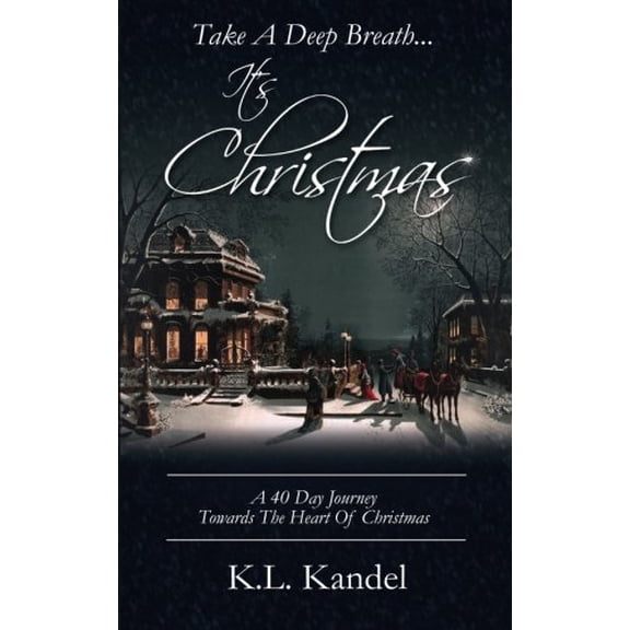 Pre-Owned Take A Deep Breath... It's Christmas: A 40 Day Journey Towards The Heart Of Christmas (Paperback) 0615892698 9780615892696