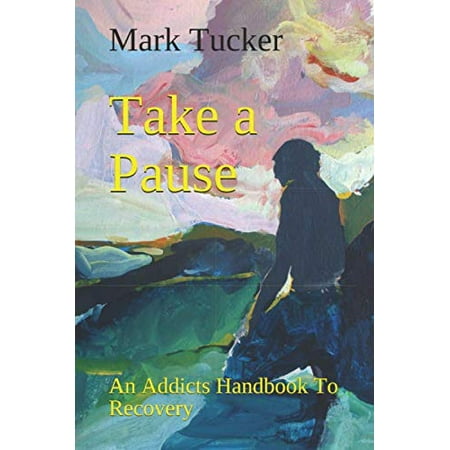 Pre-Owned Take A Pause: An Addicts Handbook To Recovery Paperback