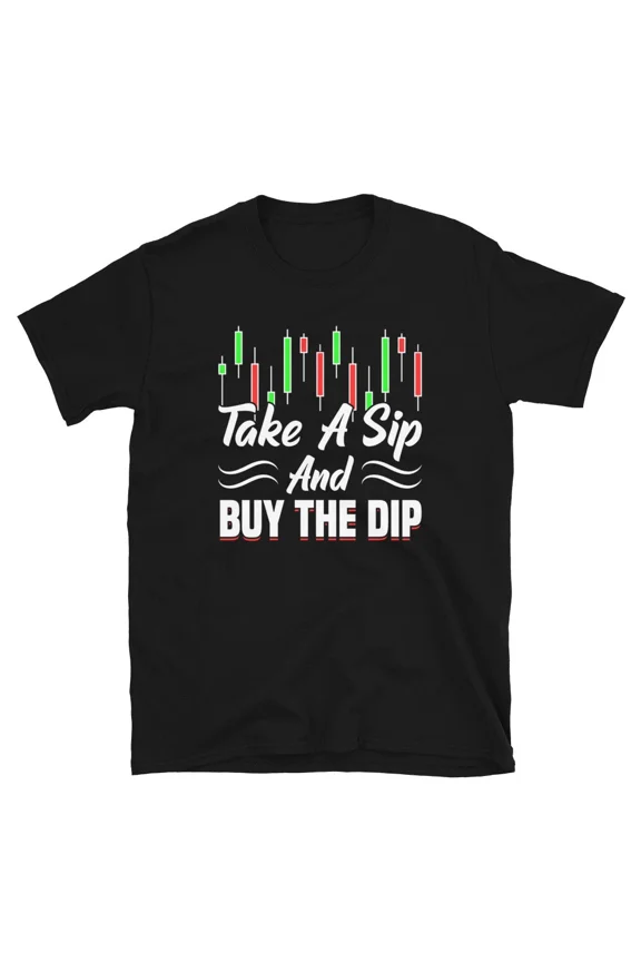 Take A Sip Buy The Dip T-shirt Market Trader Stock Crew Neck Tee | eBay