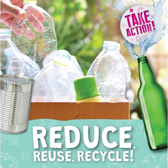 Take Action!: Reduce, Reuse, Recycle! (Paperback)
