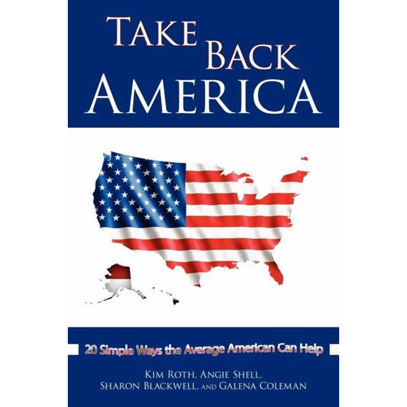 Take Back America: 20 Simple Ways the Average American Can Help (Paperback)