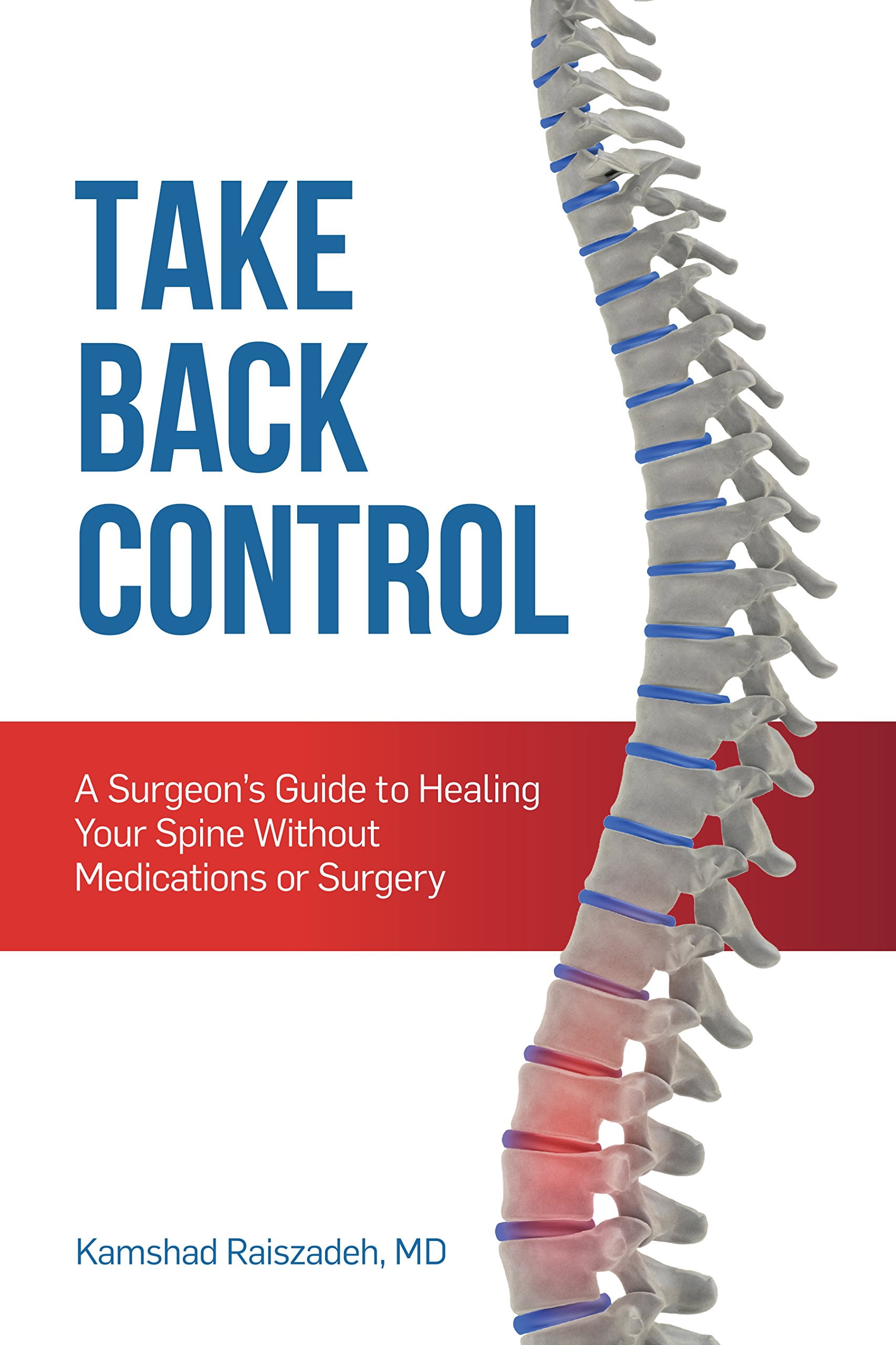 Take Back Control: A Surgeon's Guide to Healing Your Spine Without ...