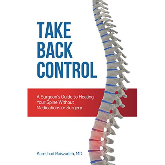 Pre-Owned Take Back Control: A Surgeon's Guide to Healing Your Spine Without Medications or Surgery, 9780997591804, 0997591803, Paperback,