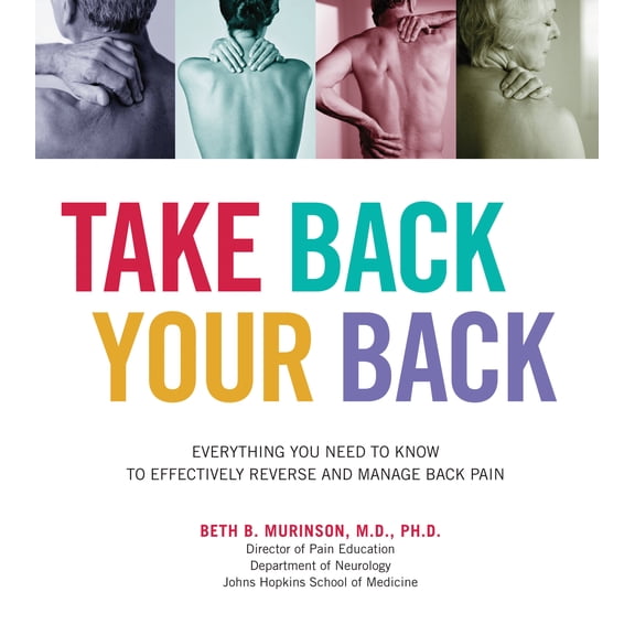 Pre-Owned Take Back Your Back : Everything You Need to Know to Effectively Reverse and Manage Back Pain (Paperback)