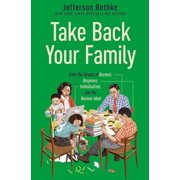 Take Back Your Family From the Tyrants of Burnout, Busyness, Individualism, and the Nuclear Ideal, Paperback
