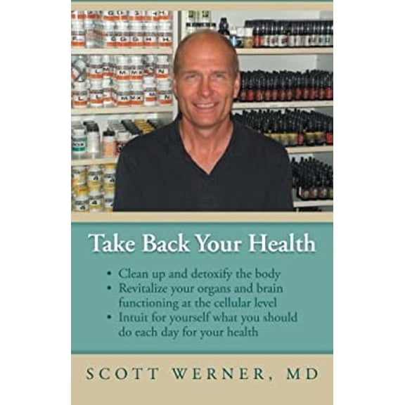 Pre-Owned Take Back Your Health: Clean Up and Detoxify the Body, Revitalize Your Organs and Brain Functioning at the Cellular Level, and Intuit for You (Paperback) 1452562881 9781452562889