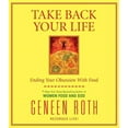 thumbnail image 1 of Take Back Your Life : Ending Your Obsession With Food (CD-Audio), 1 of 1