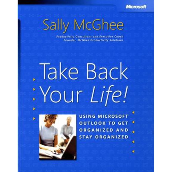Pre-Owned Take Back Your Life!: Using Microsoft® Outlook® to Get Organized and Stay Organized (Bpg-Other) (Paperback) 8120326962 9780735620407