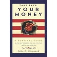 thumbnail image 1 of Take Back Your Money: A Survival Guide for the Next Recession, the One After That and the One After That : A Survival Guide for the Next Recession, the One After That and the One After That, 1 of 1