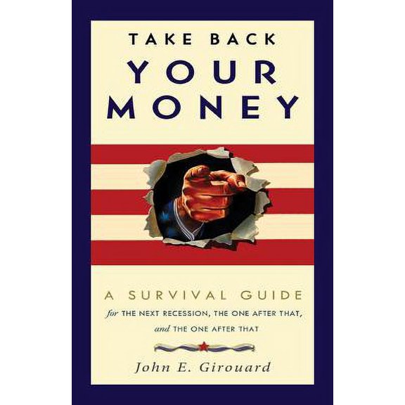Pre-Owned Take Back Your Money: A Survival Guide for the Next Recession, the One After That, and the One After That (Paperback)