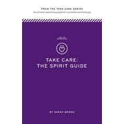 Spirit Take Care The Spirit Guide One of seven empowering guides for true health and lasting joy Paperback