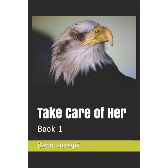 Take Care of Her Paperback 1790596882 9781790596881 Dawn Jaurequi