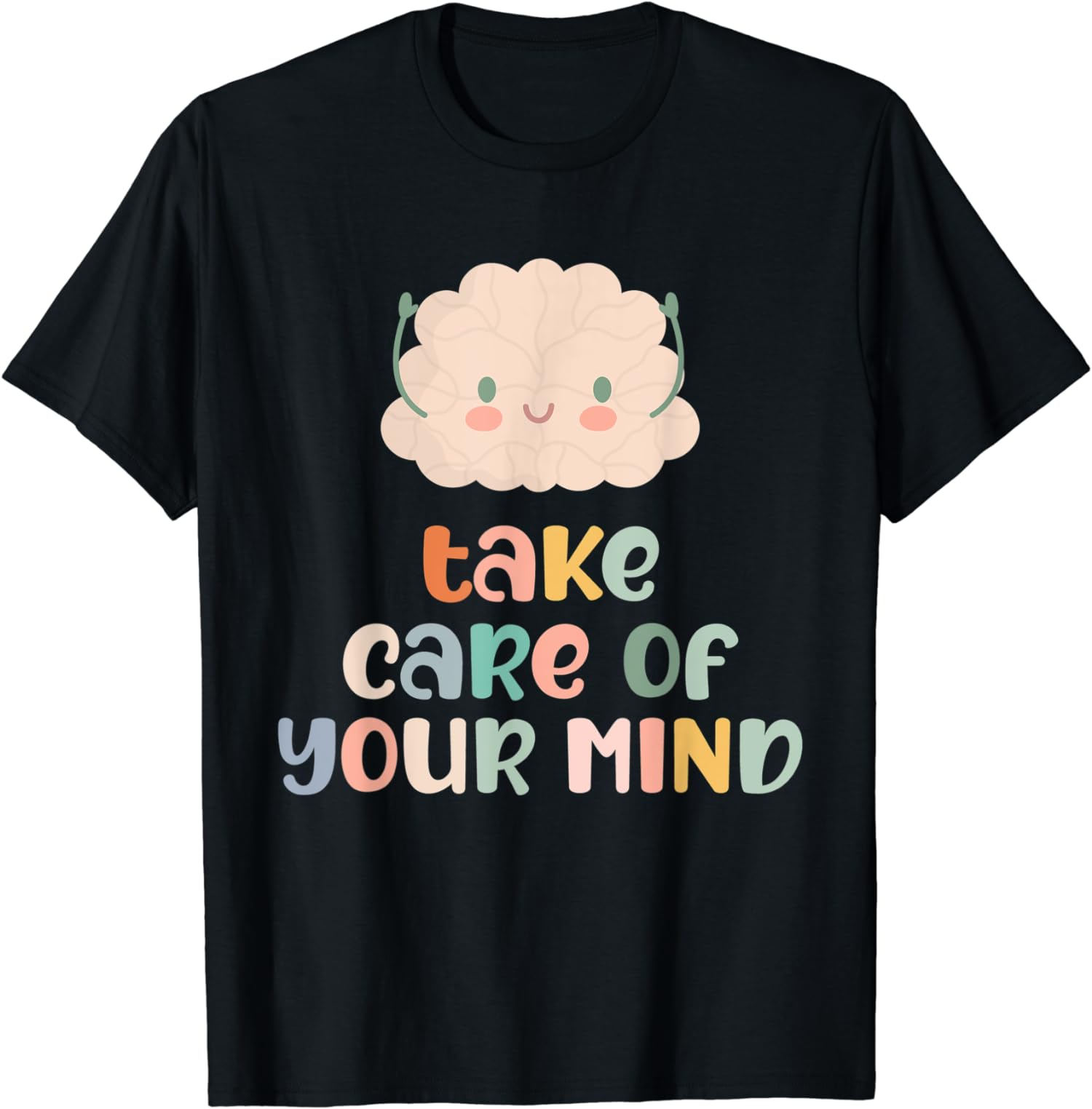 Take Care of Your Mind Mental Health Awareness Anxiety T-Shirt ...