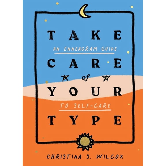 Take Care of Your Type: An Enneagram Guide to Self-Care, (Hardcover)