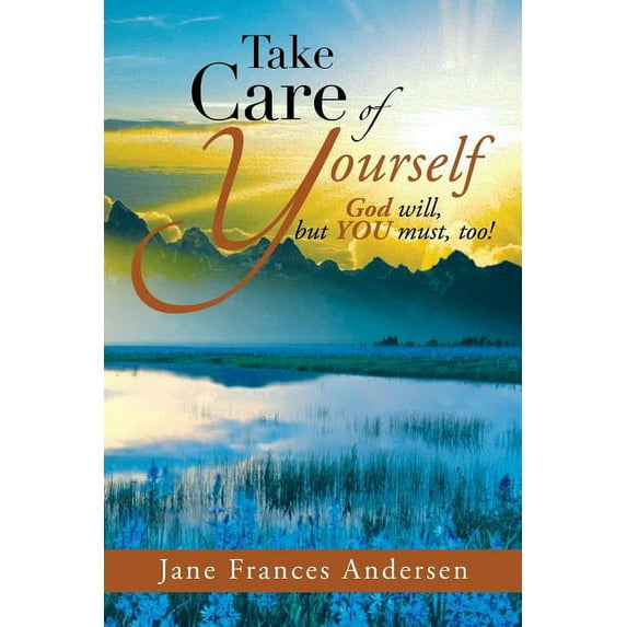 Take Care of Yourself: God will, but YOU must, too!