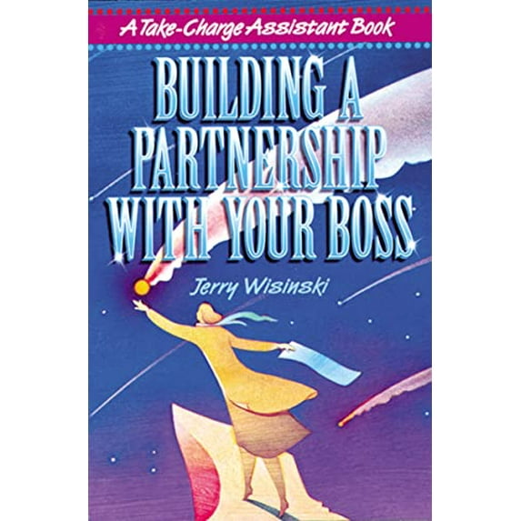 Pre-Owned Building a Partnership with Your Boss (Take-Charge Assistant S) Paperback