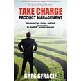 thumbnail image 1 of Pre-Owned Take Charge Product Management: Take Charge of Your Product Management Development; Tips, Tactics, and Tools to Increase Your Effectiveness as a Product Manager Paperback, 1 of 1
