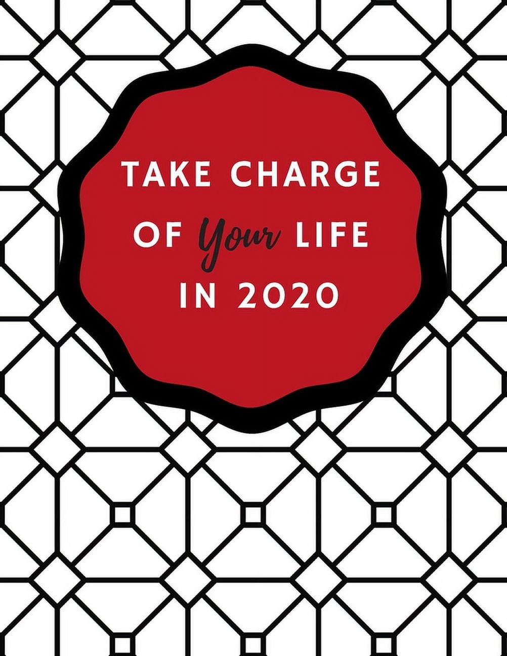 Take Charge of Your Life In 2020: Set Goals, Plan Action Steps, and