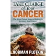 thumbnail image 1 of Pre-Owned Take Charge of Your Cancer: The Seven Proven Steps to Healing and Recovery from Cancer Paperback, 1 of 1