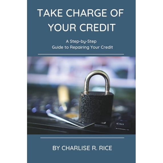 Take Charge of Your Credit: A Step-by-Step Guide to Repairing Your Credit (Paperback)