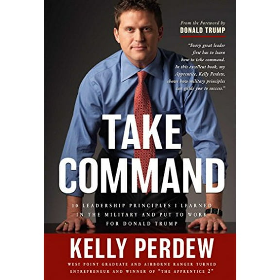 Pre-Owned Take Command: 10 Leadership Principles I Learned in the Military and put to Wrok for Donald Trump Hardcover