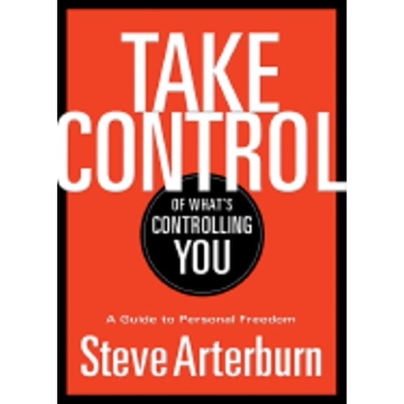 Pre-Owned Take Control of What's Controlling You: A Guide to Personal Freedom (Hardcover) 1591454786 9781591454786