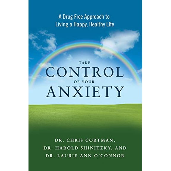Pre-Owned Take Control of Your Anxiety: A Drug-Free Approach to Living a Happy, Healthy Life (Paperback) 1601633564 9781601633569
