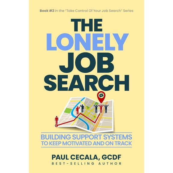 Take Control of Your Job Search The Lonely Job Search: Building Support Systems To Keep Motivated and On Track, Book 2, (Paperback)