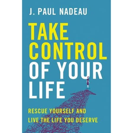 Pre-Owned Take Control of Your Life: Rescue Yourself and Live the Life You Deserve (Paperback) 1443456594 9781443456593