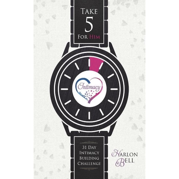 Take Five For Him: 31 Day Intimacy Building Challenge (Paperback)