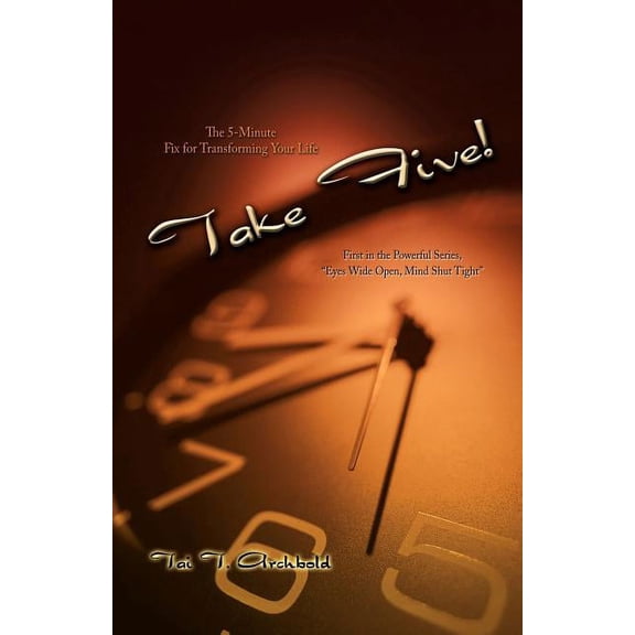 Take Five!: The 5-Minute Fix for Transforming Your Life (Paperback)