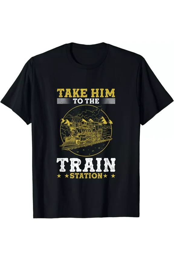 Take Him To The Train Station - Model Train Railroad Unisex T-Shirt