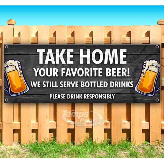 Take Home Your Favorite Beer Bottled 13 oz Vinyl Banner With Metal Grommets